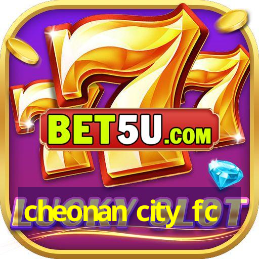 cheonan city fc